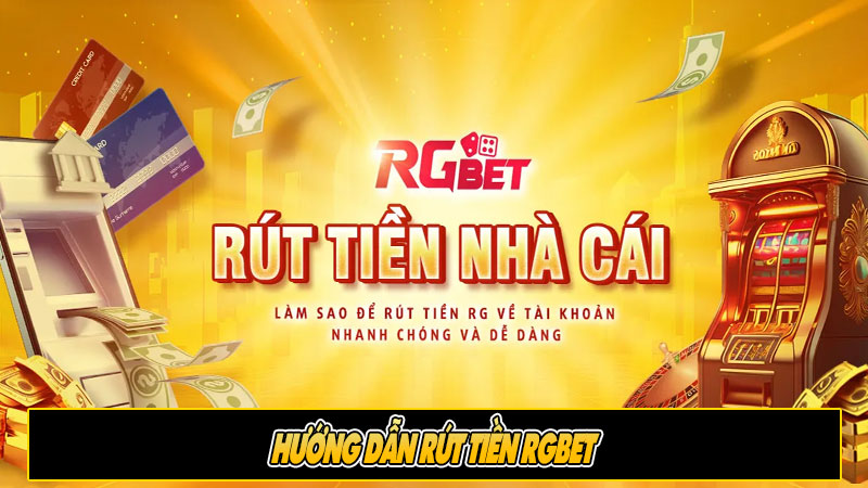 Hướng dẫn rút tiền RGbet