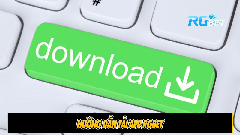 Hướng dẫn tải app RGbet